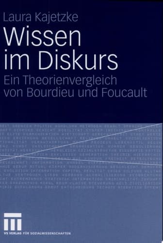 Wissen im Diskurs Ein Theorienvergleich von Bourdieu und Foucault