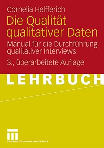 Die Qualität qualitativer Daten Manual für die Durchführung qualitativer Interviews