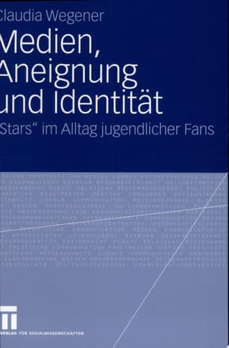 Medien, Aneignung und Identität "Stars" im Alltag jugendlicher Fans