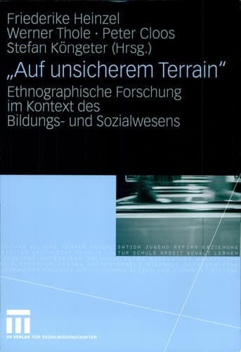 "Auf unsicherem Terrain" Ethnographische Forschung im Kontext des Bildungs- und Sozialwesens