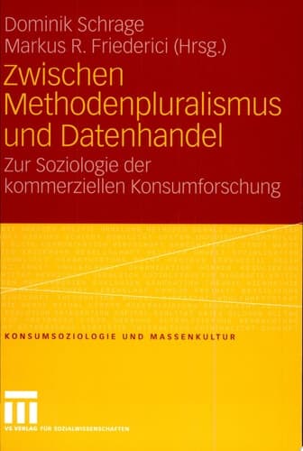Zwischen Methodenpluralismus und Datenhandel Zur Soziologie der kommerziellen Konsumforschung