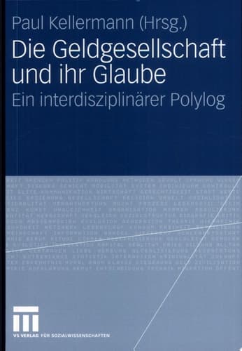 Die Geldgesellschaft und ihr Glaube Ein interdisziplinärer Polylog