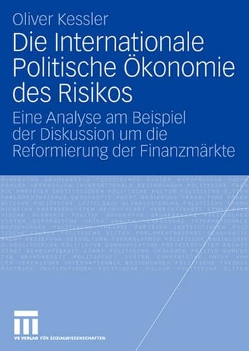Die Internationale Politische Ökonomie des Risikos Eine Analyse am Beispiel der Diskussion um die Reformierung der Finanzmärkte