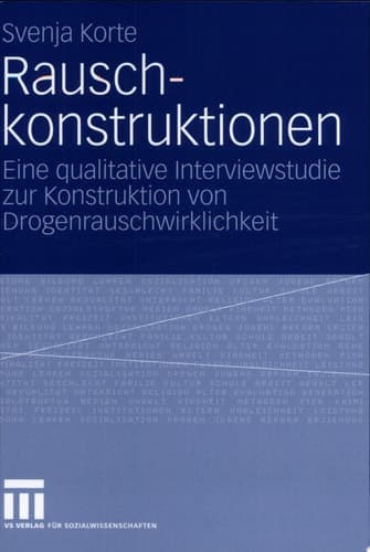 Rauschkonstruktionen Eine qualitative Interviewstudie zur Konstruktion von Drogenrauschwirklichkeit