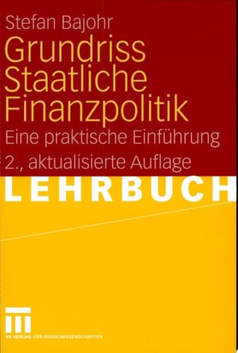 Grundriss Staatliche Finanzpolitik Eine praktische Einführung