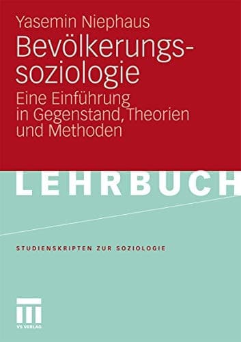 Bevölkerungssoziologie Eine Einführung in Gegenstand, Theorien und Methoden