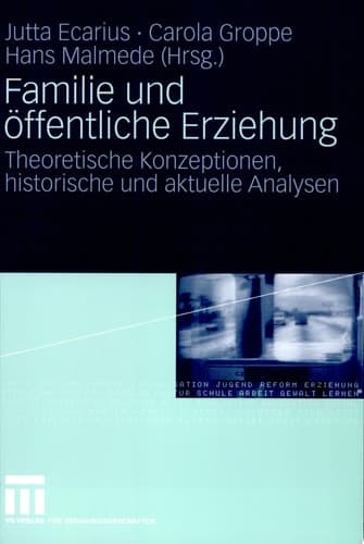 Familie und öffentliche Erziehung Theoretische Konzeptionen, historische und aktuelle Analysen