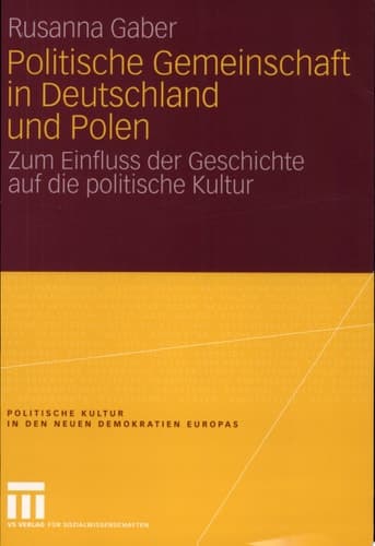 Politische Gemeinschaft in Deutschland und Polen Zum Einfluss der Geschichte auf die politische Kultur