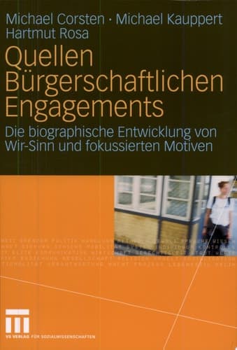 Quellen Bürgerschaftlichen Engagements Die biographische Entwicklung von Wir-Sinn und fokussierten Motiven