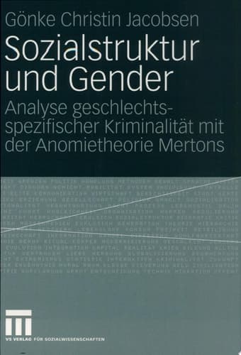 Sozialstruktur und Gender Analyse geschlechtsspezifischer Kriminalität mit der Anomietheorie Mertons