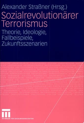 Sozialrevolutionärer Terrorismus Theorie, Ideologie, Fallbeispiele, Zukunftsszenarien
