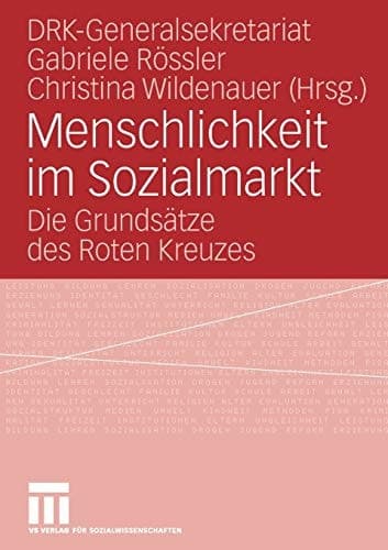Menschlichkeit im Sozialmarkt Die Grundsätze des Roten Kreuzes