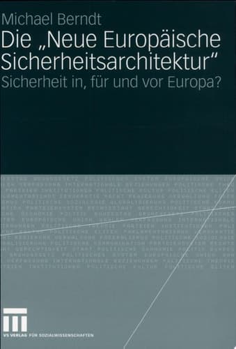 Die "Neue Europäische Sicherheitsarchitektur" Sicherheit in, für und vor Europa?