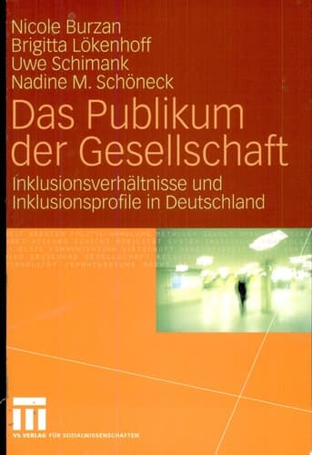 Das Publikum der Gesellschaft Inklusionsverhältnisse und Inklusionsprofile in Deutschland