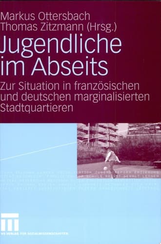 Jugendliche im Abseits Zur Situation in französischen und deutschen marginalisierten Stadtquartieren