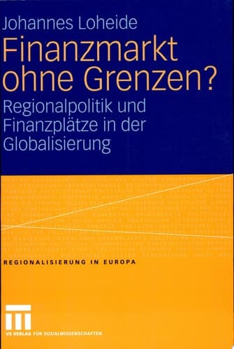 Finanzmarkt ohne Grenzen? Regionalpolitik und Finanzplätze in der Globalisierung