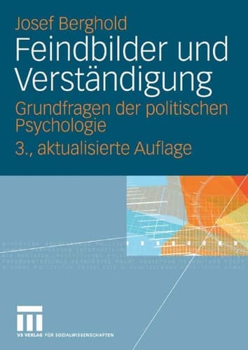 Feindbilder und Verständigung Grundfragen der politischen Psychologie