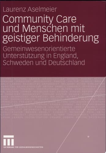 Community Care und Menschen mit geistiger Behinderung Gemeinwesenorientierte Unterstützung in England, Schweden und Deutschland
