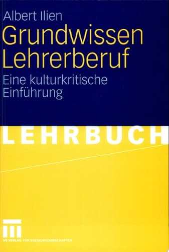 Grundwissen Lehrerberuf Eine kulturkritische Einführung