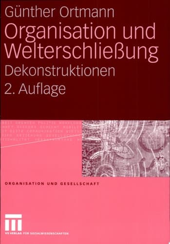Organisation und Welterschließung Dekonstruktionen