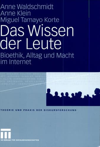 Das Wissen der Leute Bioethik, Alltag und Macht im Internet