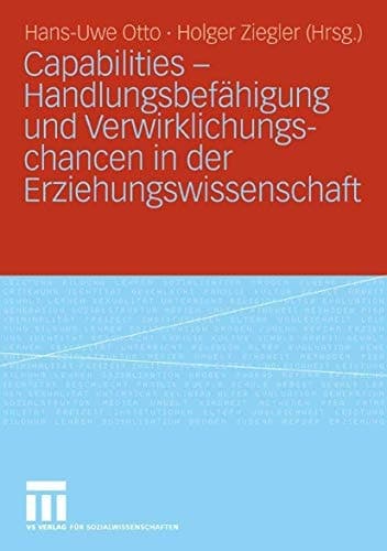 Capabilities Handlungsbefähigung und Verwirklichungschancen in der Erziehungswissenschaft