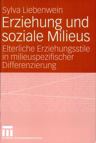 Erziehung und soziale Milieus Elterliche Erziehungsstile in milieuspezifischer Differenzierung