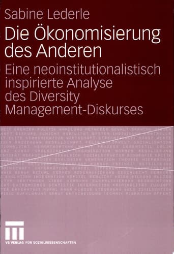 Die Ökonomisierung des Anderen Eine neoinstitutionalistisch inspirierte Analyse des Diversity Management-Diskurses