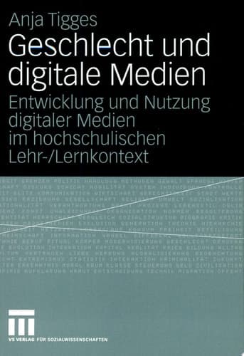 Geschlecht und digitale Medien Entwicklung und Nutzung digitaler Medien im hochschulischen Lehr-/Lernkontext