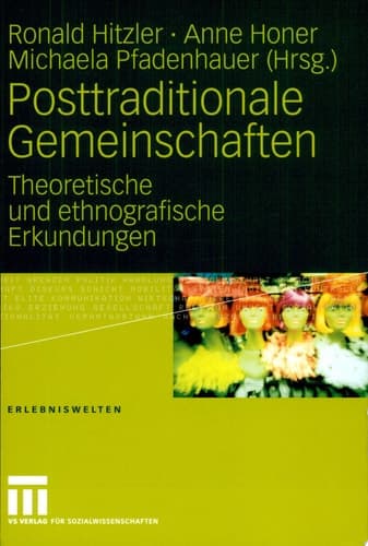 Posttraditionale Gemeinschaften Theoretische und ethnografische Erkundungen