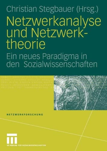 Netzwerkanalyse und Netzwerktheorie ein neues Paradigma in den Sozialwissenschaften