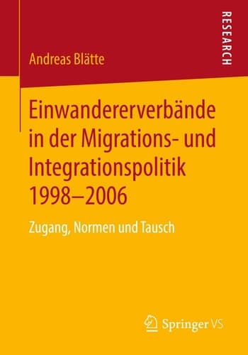 Einwandererverbände in der Migrations- und Integrationspolitik 1998-2006 Zugang, Normen und Tausch