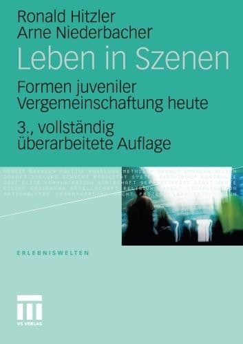 Leben in Szenen Formen juveniler Vergemeinschaftung heute