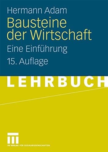Bausteine der Wirtschaft Eine Einführung