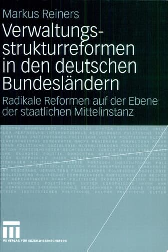 Verwaltungsstrukturreformen in den deutschen Bundesländern Radikale Reformen auf der Ebene der staatlichen Mittelinstanz