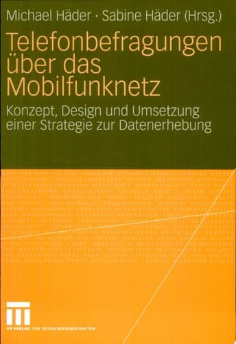 Telefonbefragungen über das Mobilfunknetz Konzept, Design und Umsetzung einer Strategie zur Datenerhebung