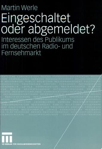 Eingeschaltet oder abgemeldet? Interessen des Publikums im deutschen Radio- und Fernsehmarkt