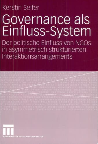 Governance als Einfluss-System Der politische Einfluss von NGOs in asymmetrisch strukturierten Interaktionsarrangements