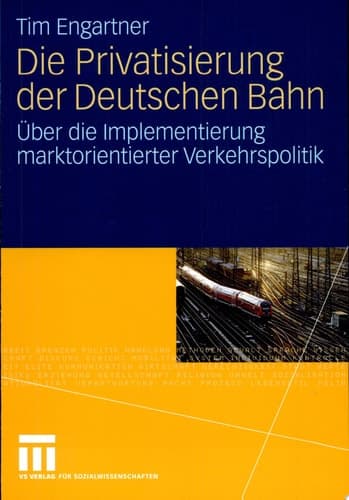 Die Privatisierung der Deutschen Bahn Über die Implementierung marktorientierter Verkehrspolitik