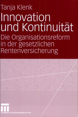 Innovation und Kontinuität Die Organisationsreform in der gesetzlichen Rentenversicherung