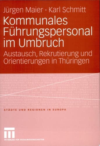 Kommunales Führungspersonal im Umbruch Austausch, Rekrutierung und Orientierungen in Thüringen