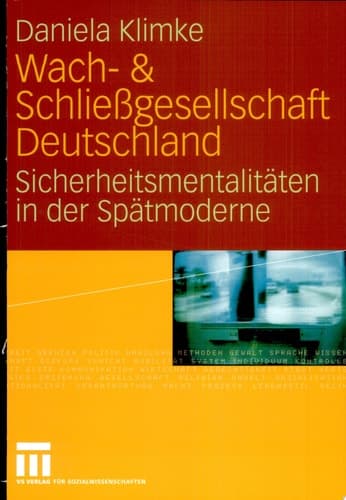 Wach- & Schließgesellschaft Deutschland Sicherheitsmentalitäten der Spätmoderne