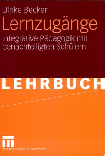Lernzugänge Integrative Pädagogik mit benachteiligten Schülern
