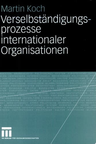 Verselbständigungsprozesse internationaler Organisationen