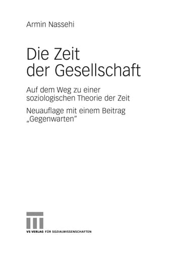 Die Zeit der Gesellschaft Auf dem Weg zu einer soziologischen Theorie der Zeit Neuauflage mit einem Beitrag ""Gegenwarten""
