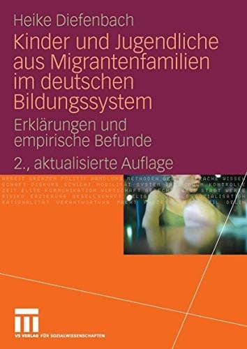 Kinder und Jugendliche aus Migrantenfamilien im deutschen Bildungssystem Erklärungen und empirische Befunde