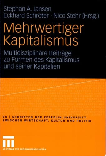 Mehrwertiger Kapitalismus Multidisziplinäre Beiträge zu Formen des Kapitals und seiner Kapitalien