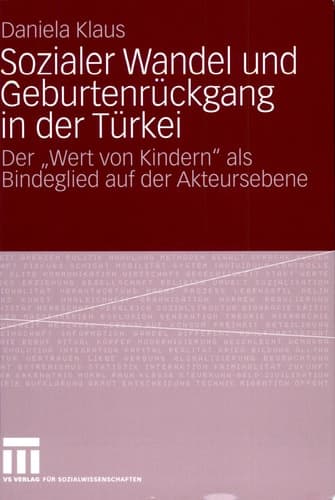 Sozialer Wandel und Geburtenrückgang in der Türkei Der "Wert von Kindern" als Bindeglied auf der Akteursebene
