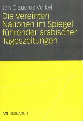 Die Vereinten Nationen im Spiegel führender arabischer Tageszeitungen
