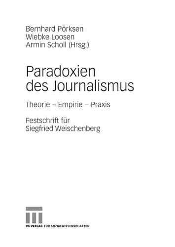 Paradoxien des Journalismus Theorie - Empirie - Praxis